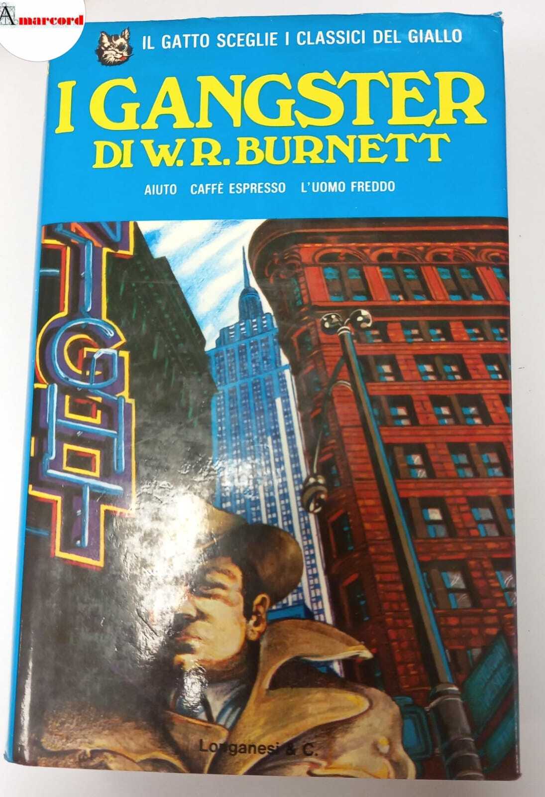Burnett W.R., I gangster, Longanesi, 1976.