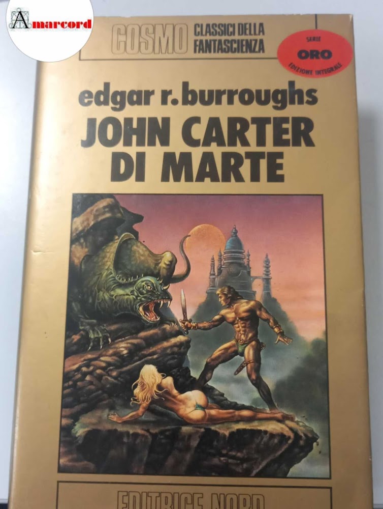 Burroughs, Edgar Rice. John Carter di Marte Milano Editrice nord, …