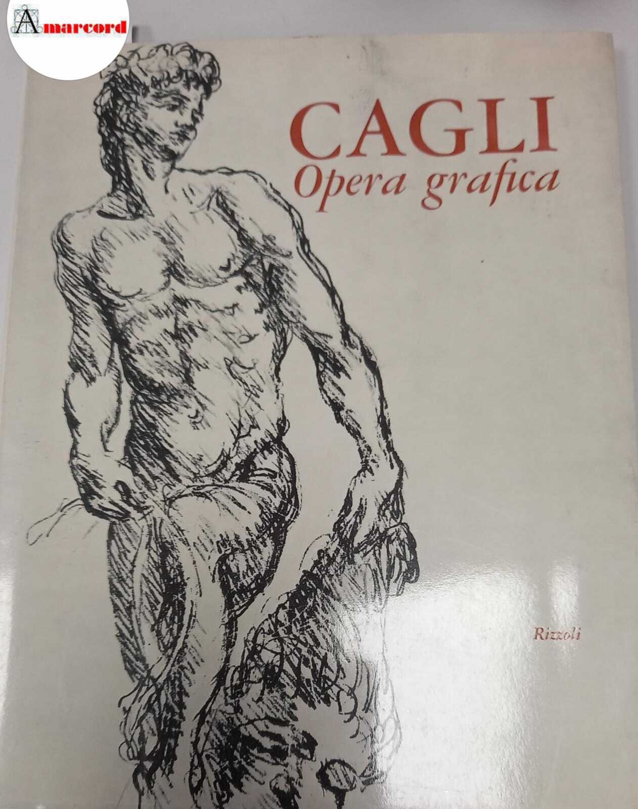 Cagli. Opera grafica, Rizzoli, 1968 - I.