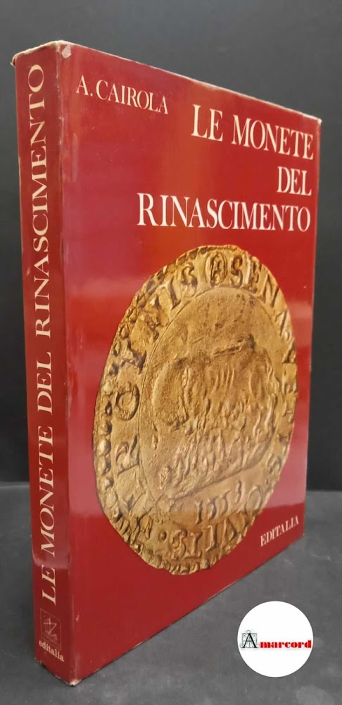 Cairola Aldo, le monete del Rinascimento, Editalia, 1973.