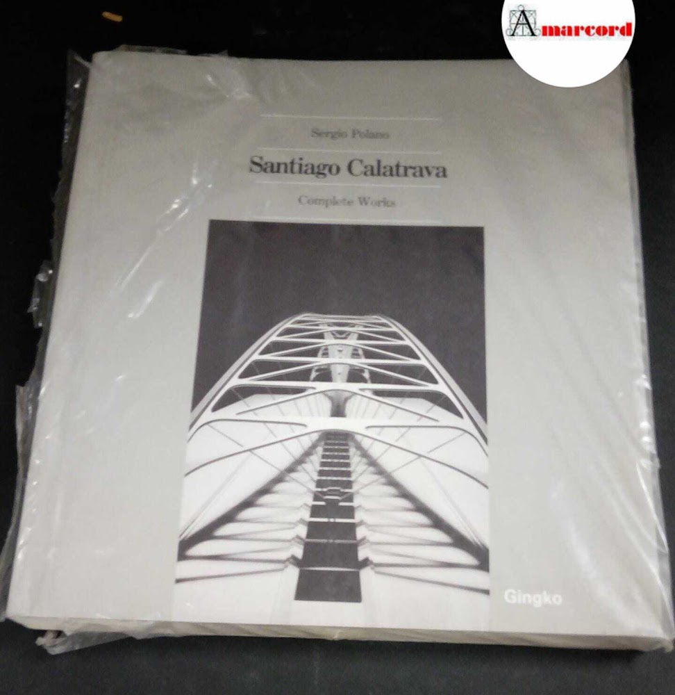 Calatrava, Santiago. , and Polano, Sergio. Santiago Calatrava : complete …