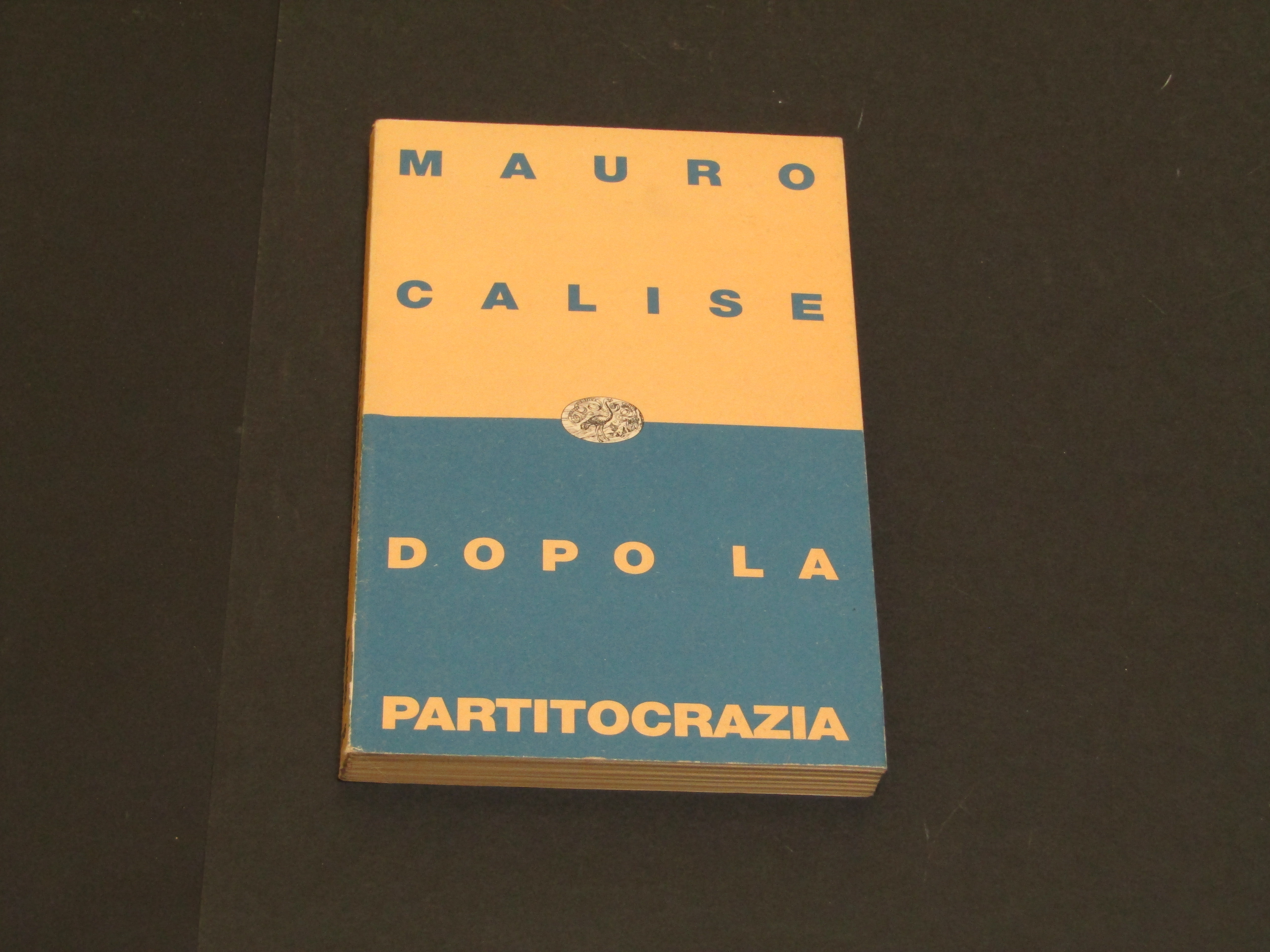 Calise Mauro. Dopo la partitocrazia. Einaudi. 1994 - I