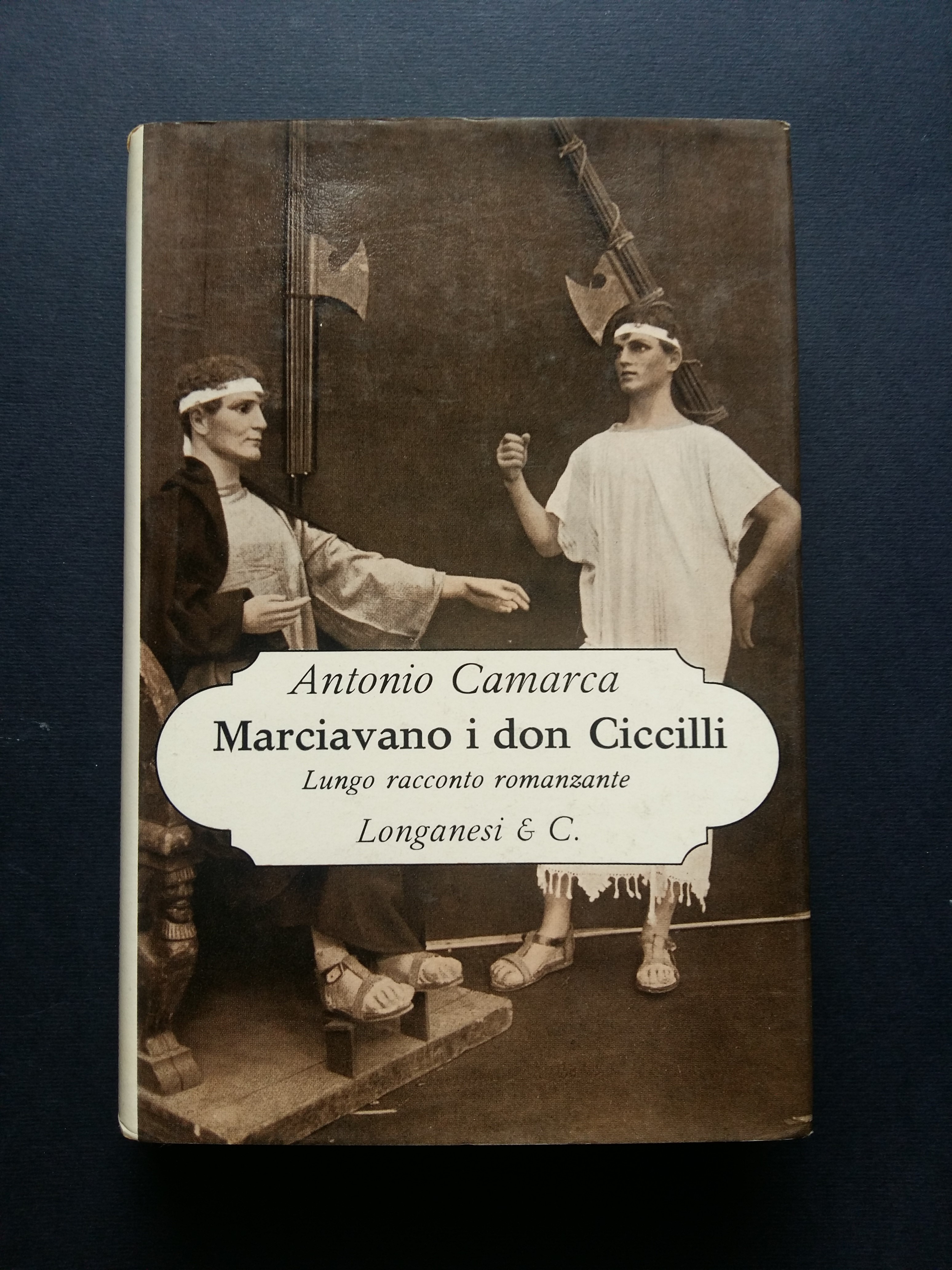 Camarca Antonio. Marciavano i don Ciccilli. Longanesi. 1970-I