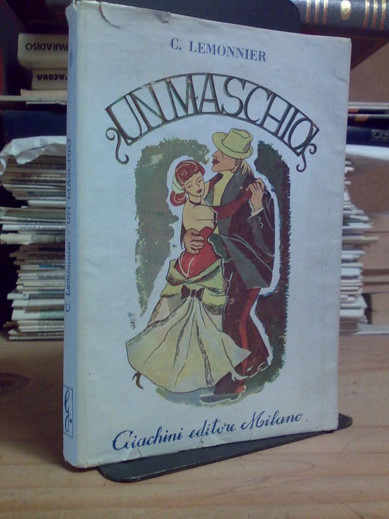 Camille Lemonnier - UN MASCHIO - Ed. Giachini 1955 / …