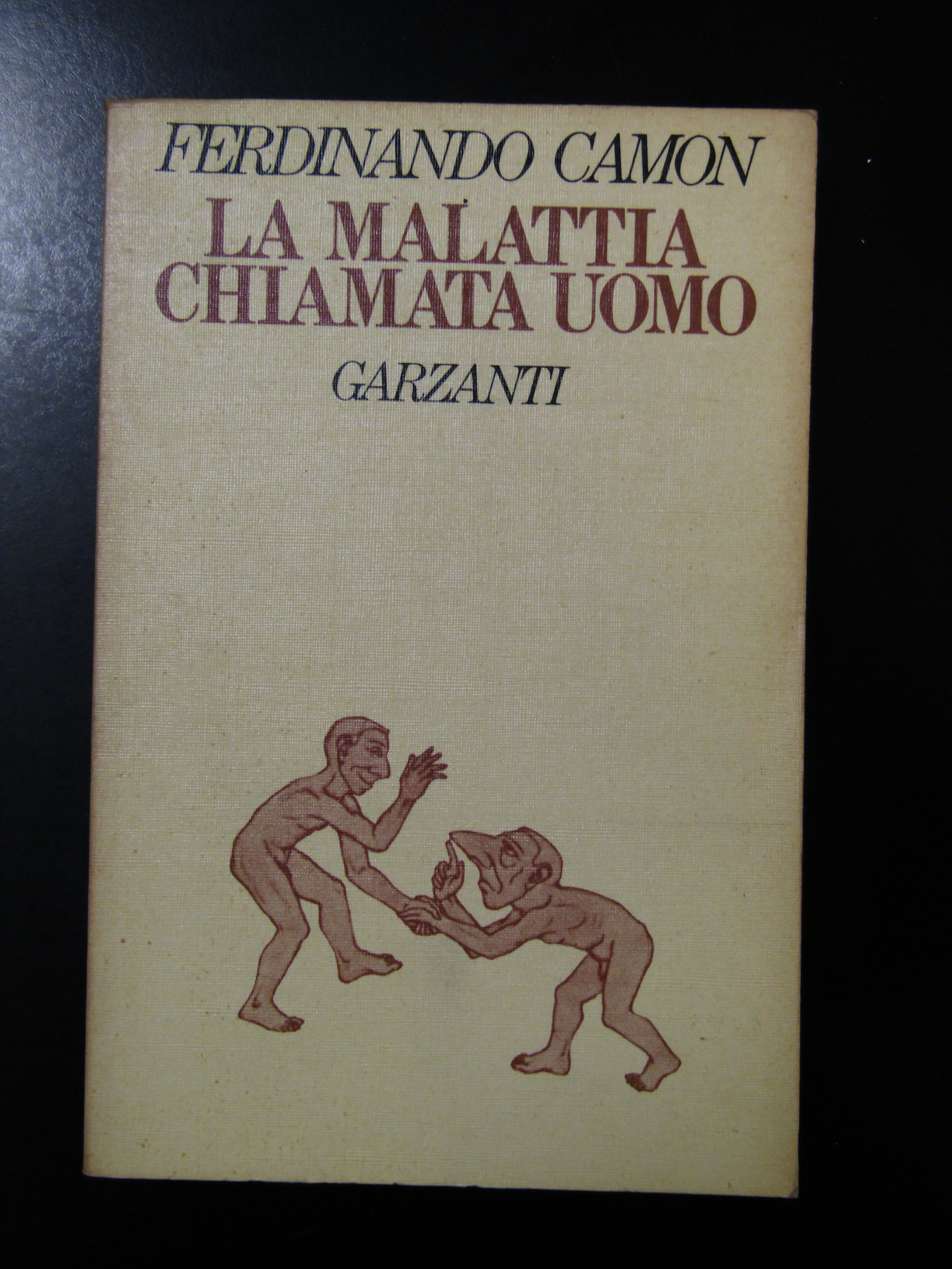 Camon Ferdinando. La malattia chiamata uomo. Garzanti 1981 - I.