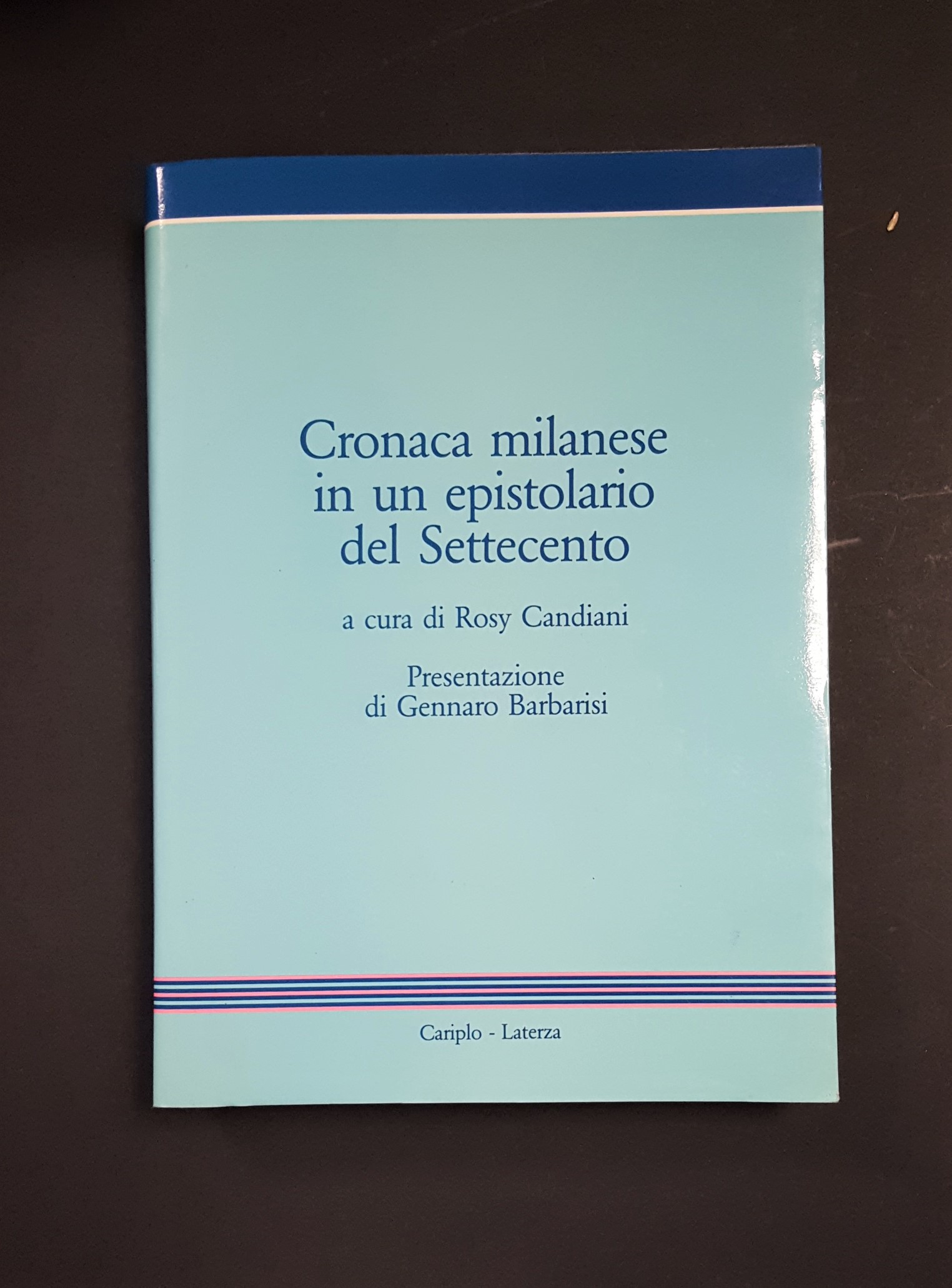 Candiani Rosy (a cura di). Cronaca milanese in un epistolario …