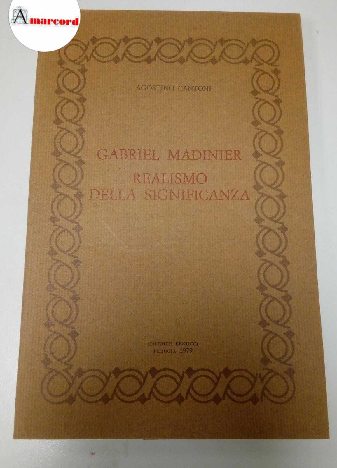 Cantoni Agostino, Gabriel Madinier, realismo della significanza, Benucci, 1979.