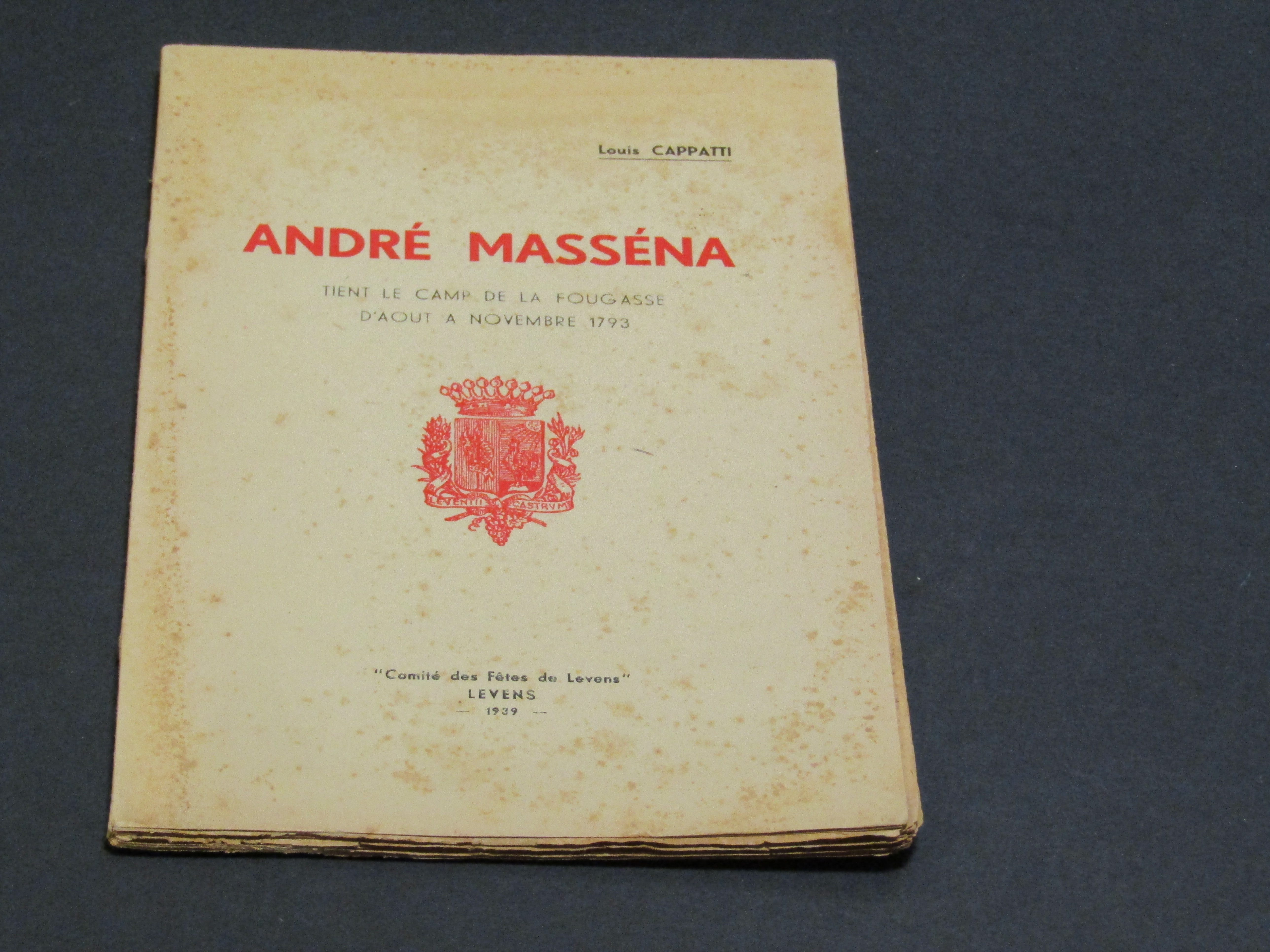 Cappatti Louis. André Masséna. Comité des Fetes de Levens. 1939 …