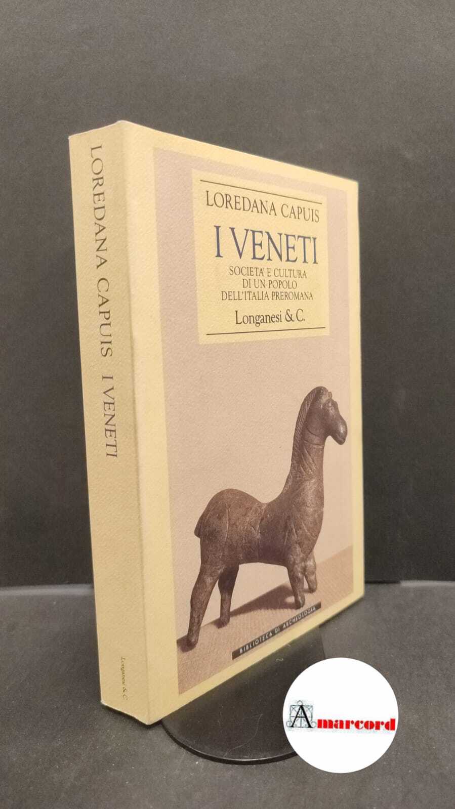 Capuis Loredana. I veneti. Longanesi &amp; C. 1993-I