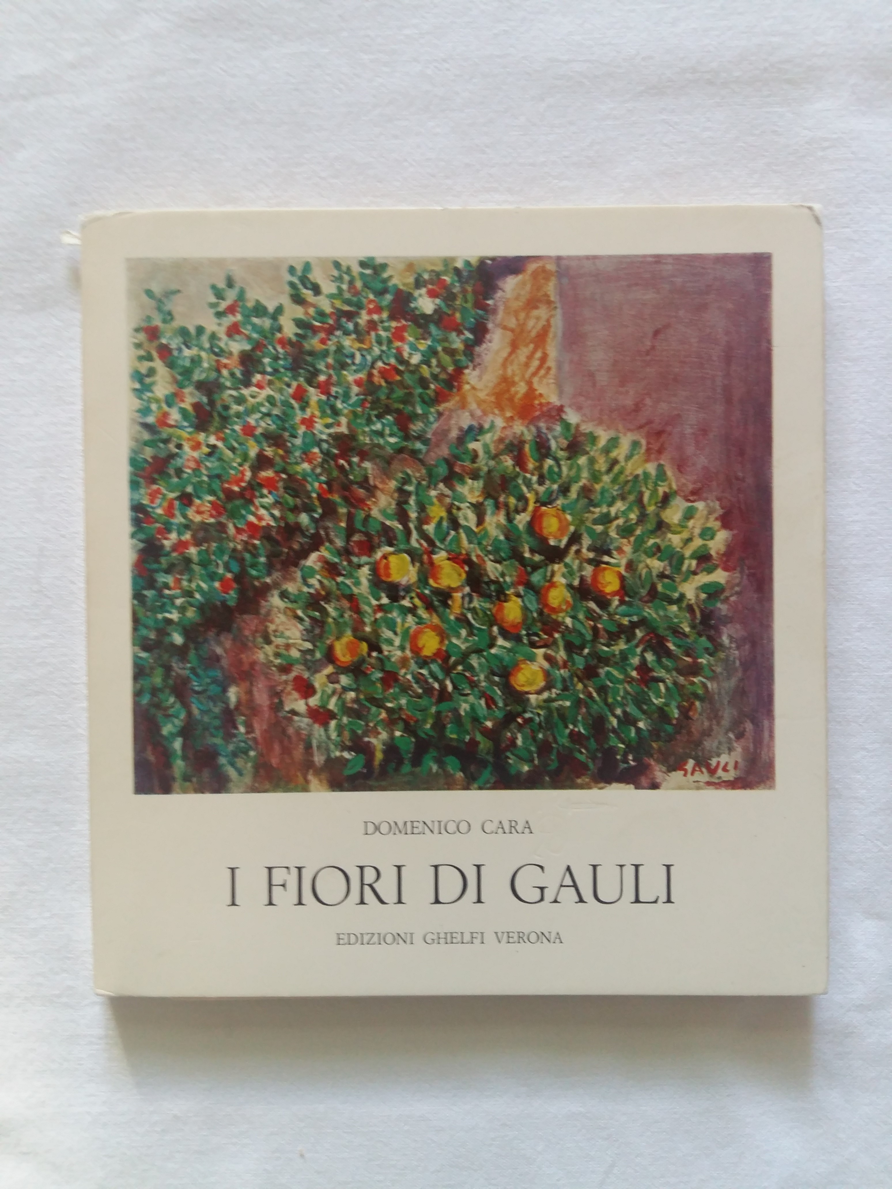 Cara Domenico. I fiori di Gauli. Edizioni Ghelfi. 1972 - …