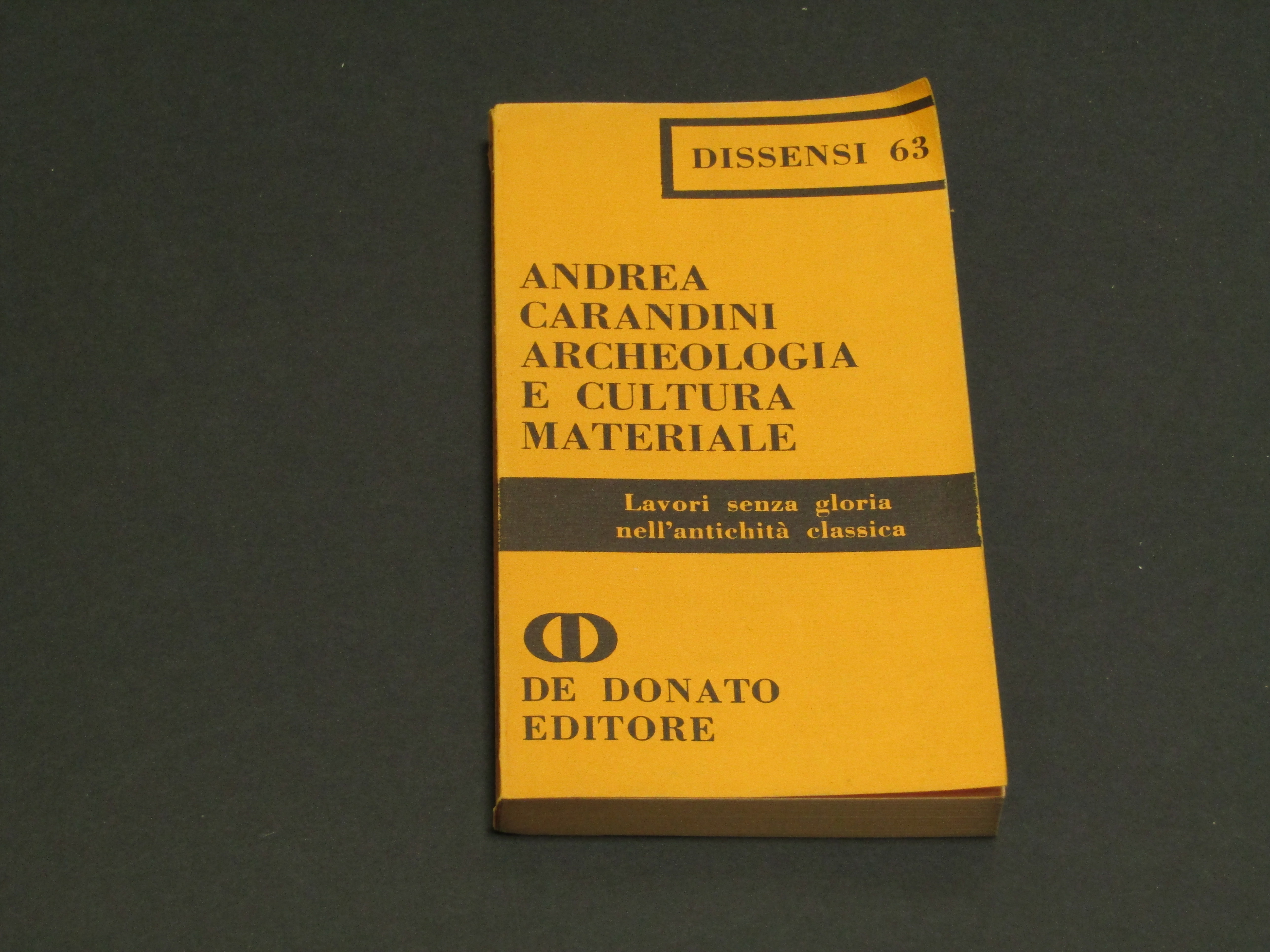 Carandini Andrea. Lavori senza gloria nell'antichità classica. De Donato Editore. …