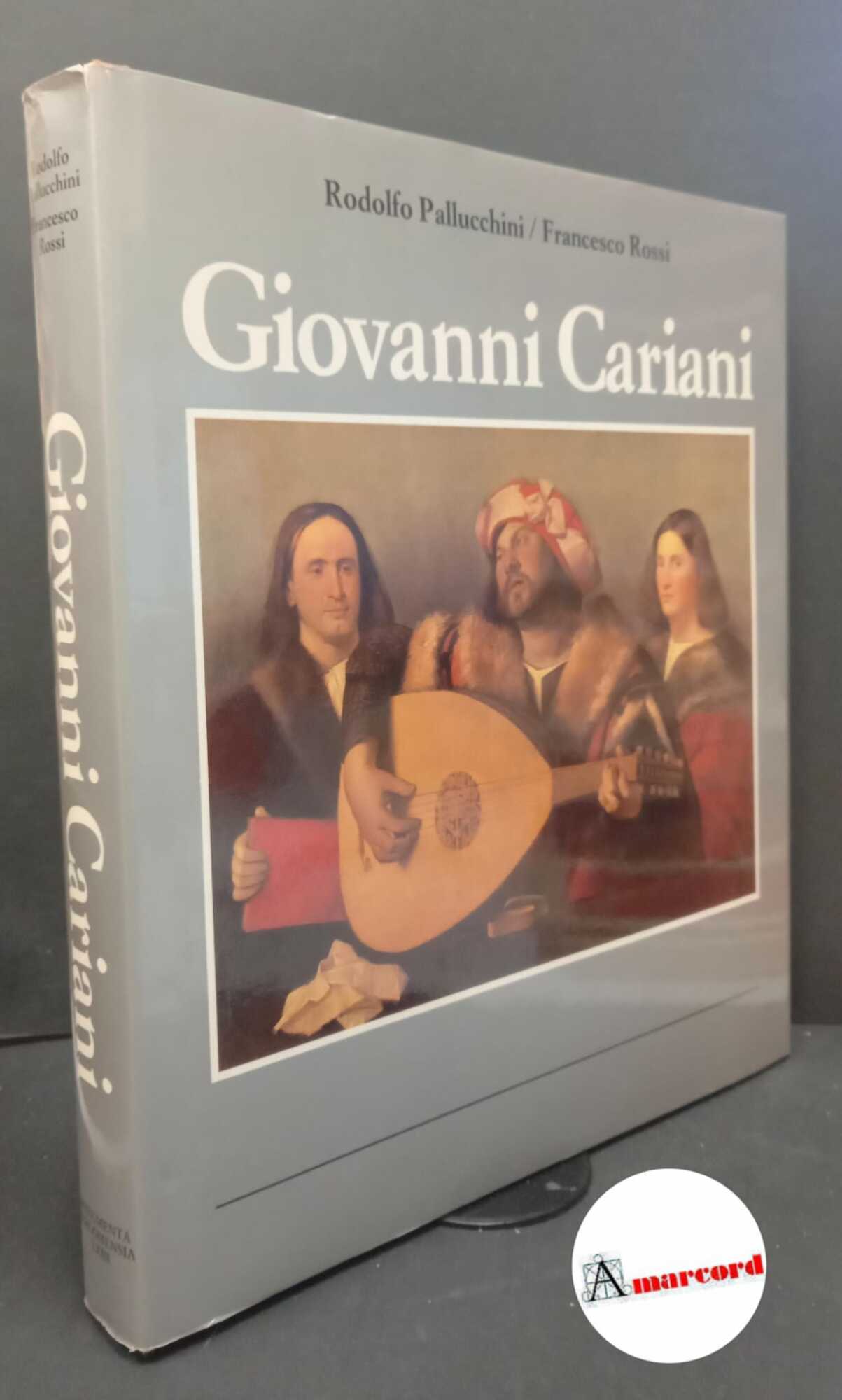 Cariani, Giovanni. , and Rossi, Francesco. , Pallucchini, Rodolfo. Giovanni …