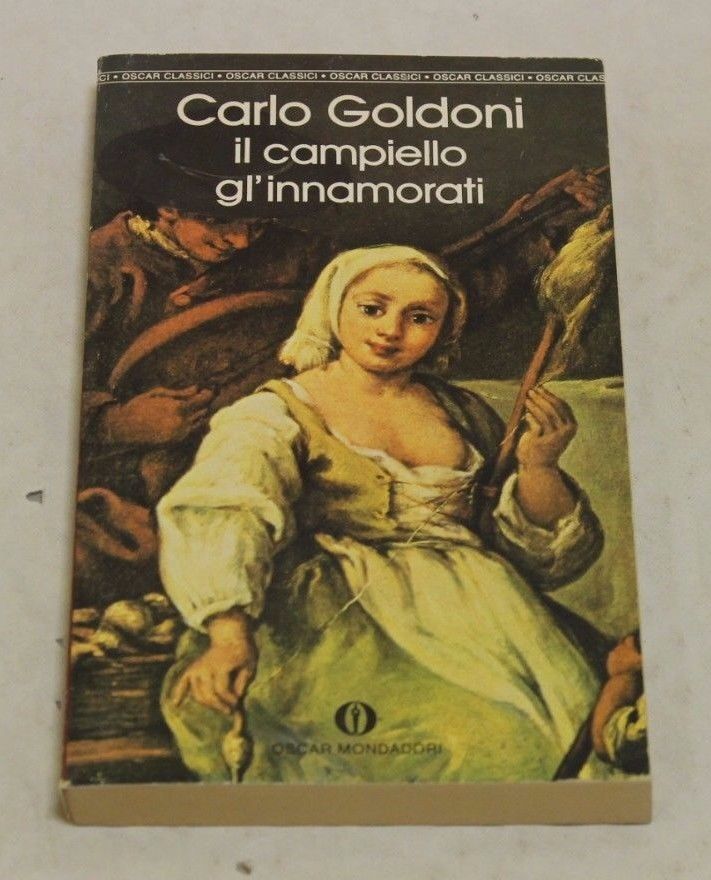 Carlo Goldoni. Il campiello e Gl'innamorati