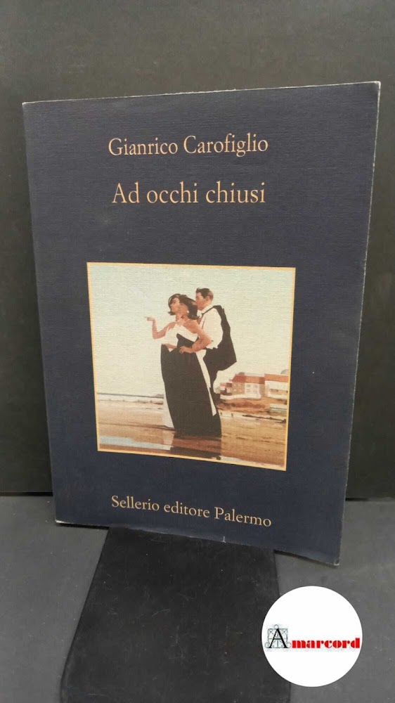 Carofiglio, Gianrico. Ad occhi chiusi Palermo Sellerio, 2004