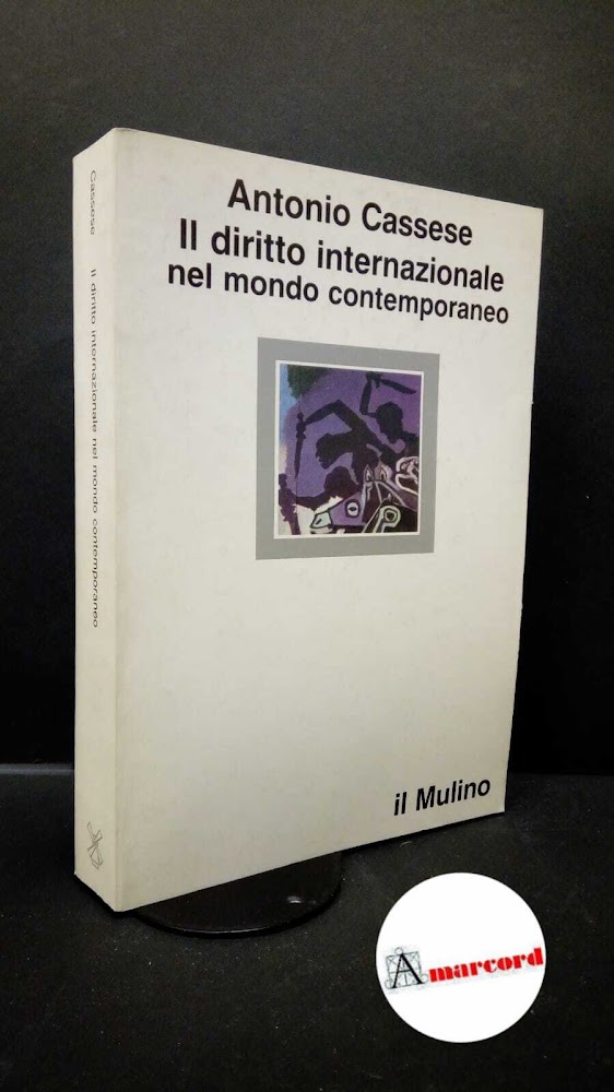 Cassese, Antonio. Il diritto internazionale nel mondo contemporaneo Bologna Il …