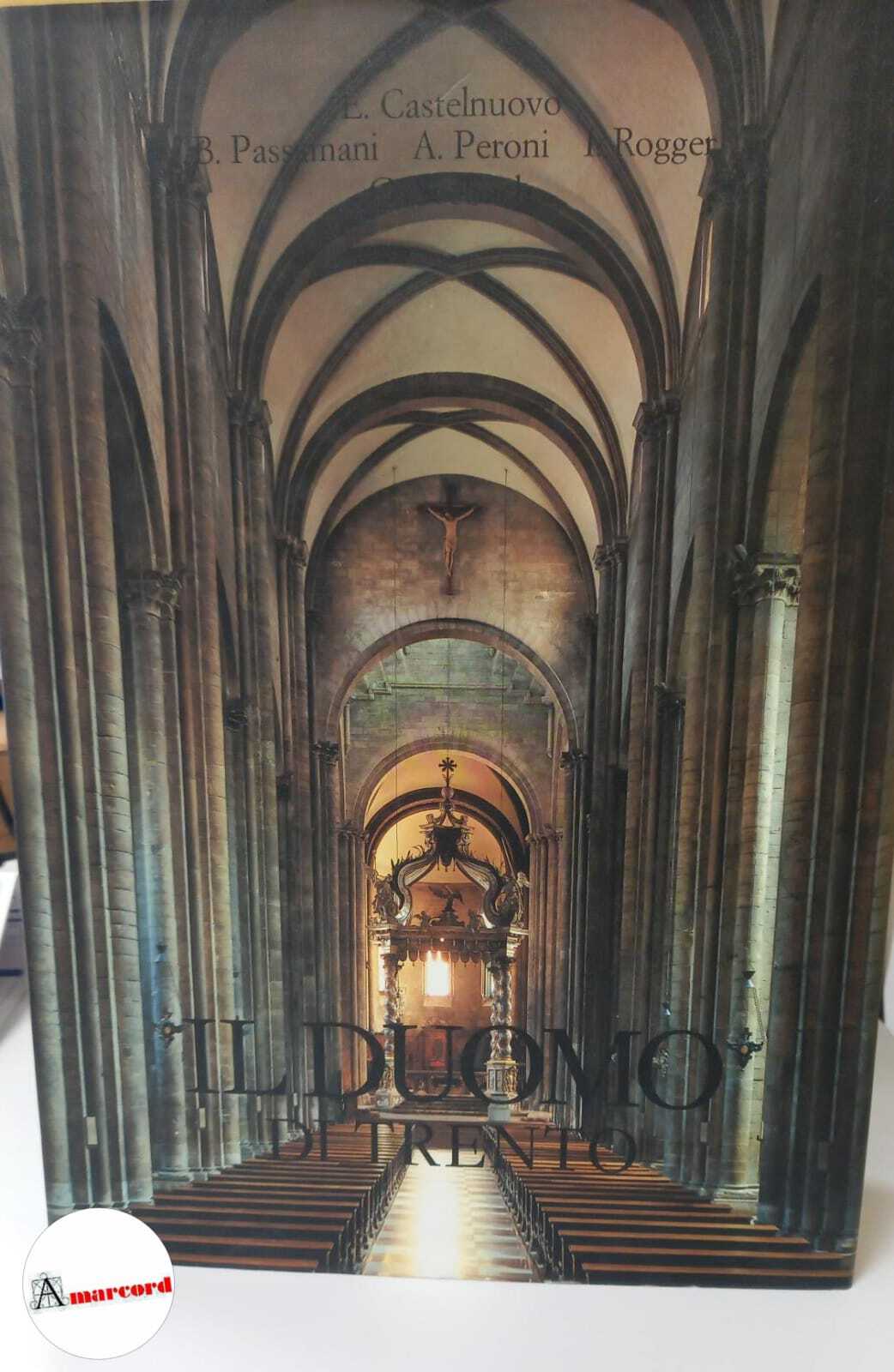 Castelnuovo Enrico (a cura di), il Duomo di Trento. Architettura …