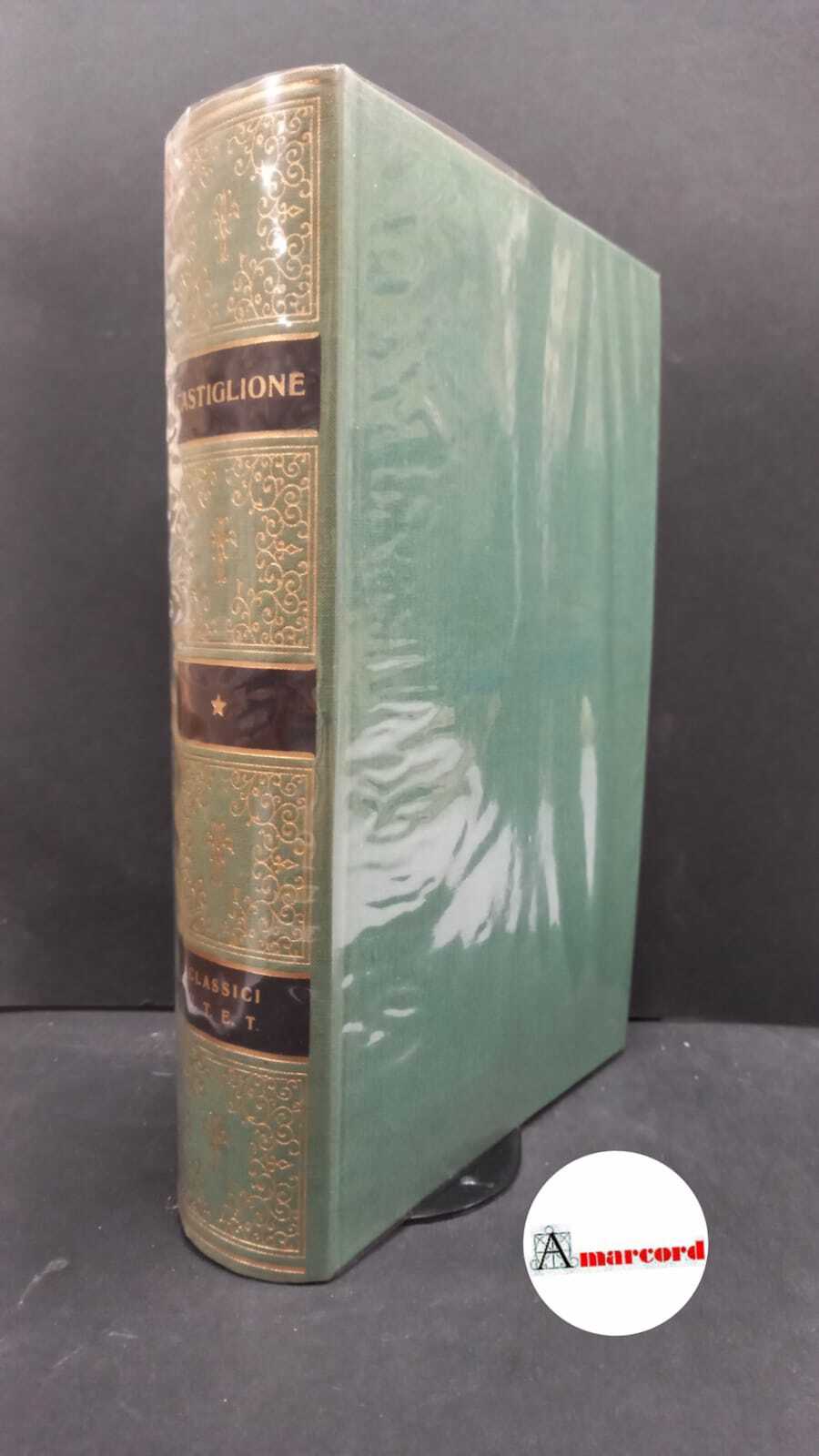 Castiglione Baldesar. Il libro del cortegiano con una scelta delle …