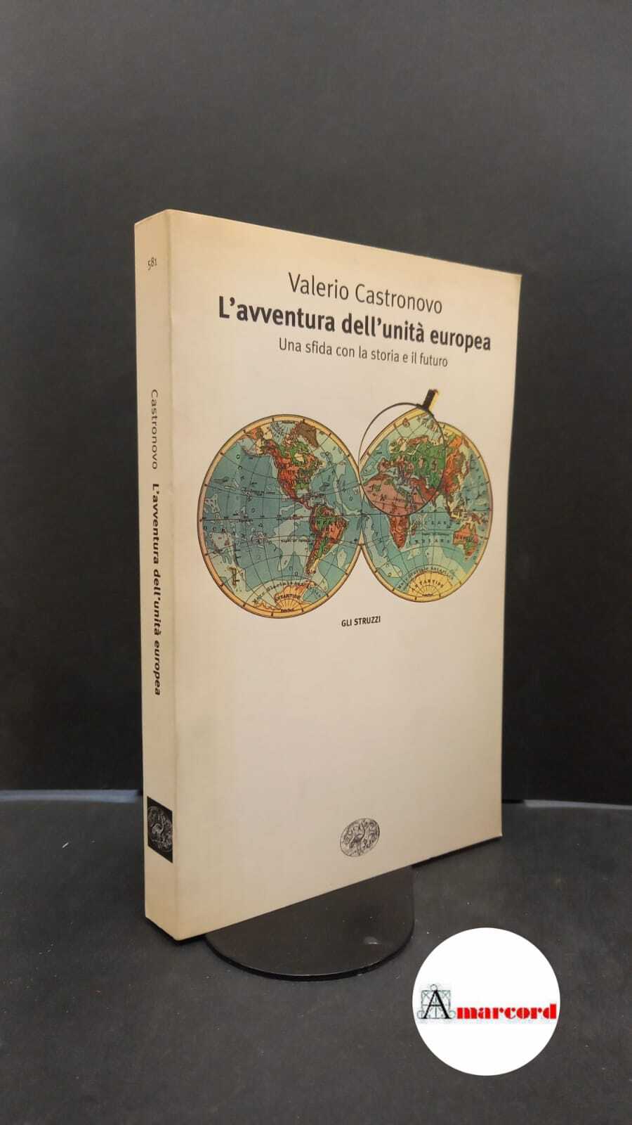 Castronovo, Valerio. L'avventura dell'unità europea : una sfida con la …