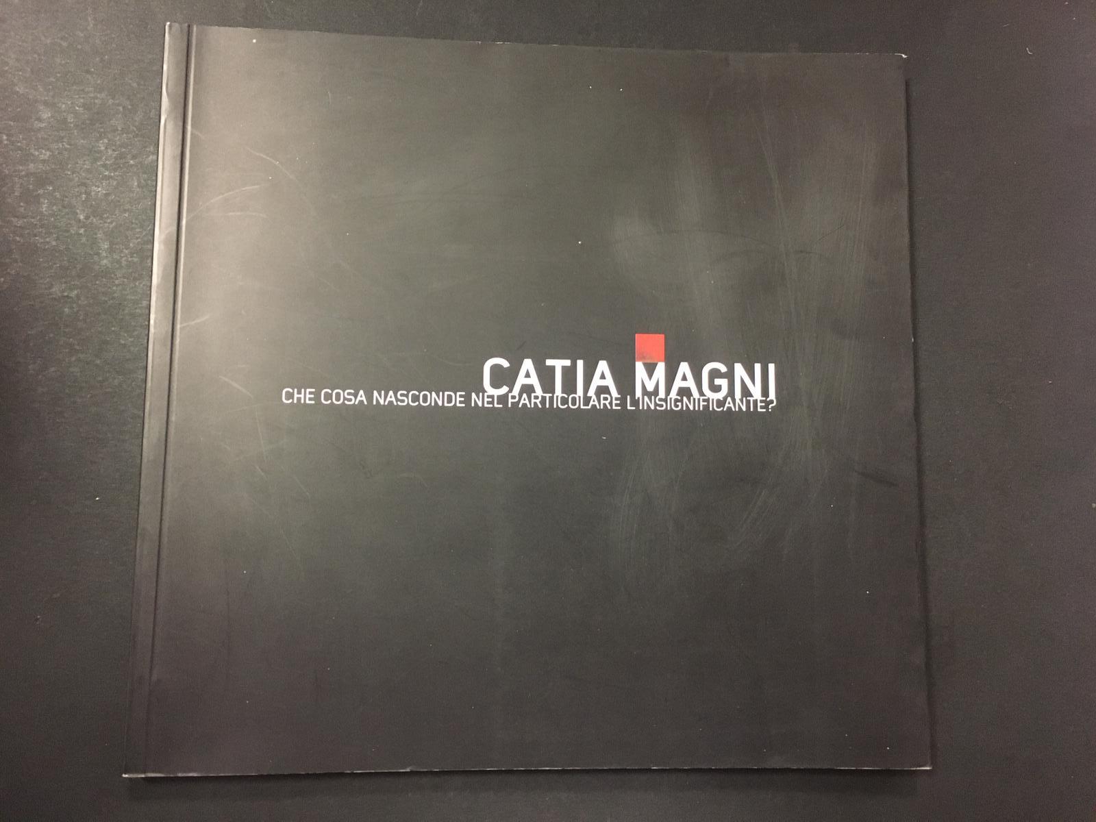 CATIA MAGNI Che cosa nasconde nel particolare l'insignificante? - A …