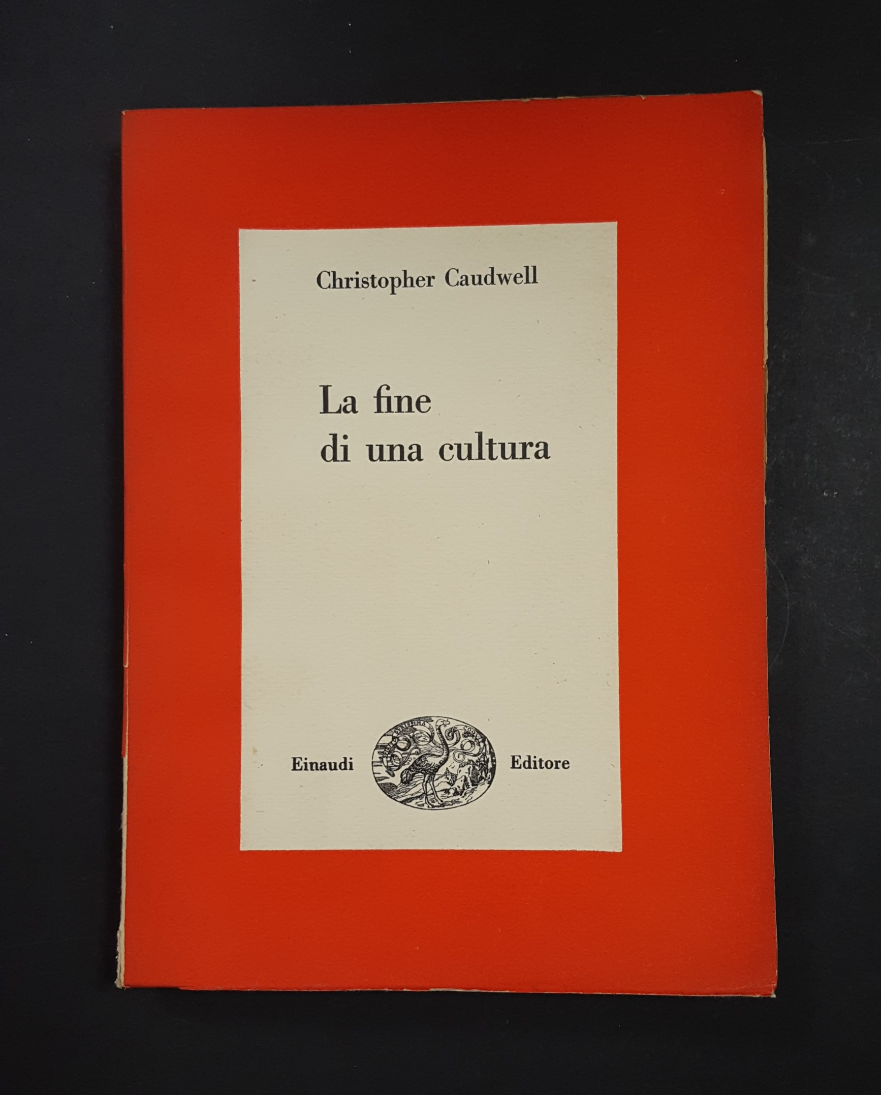 Caudwell Christopher. La fine di una cultura. Einaudi. 1949 - …
