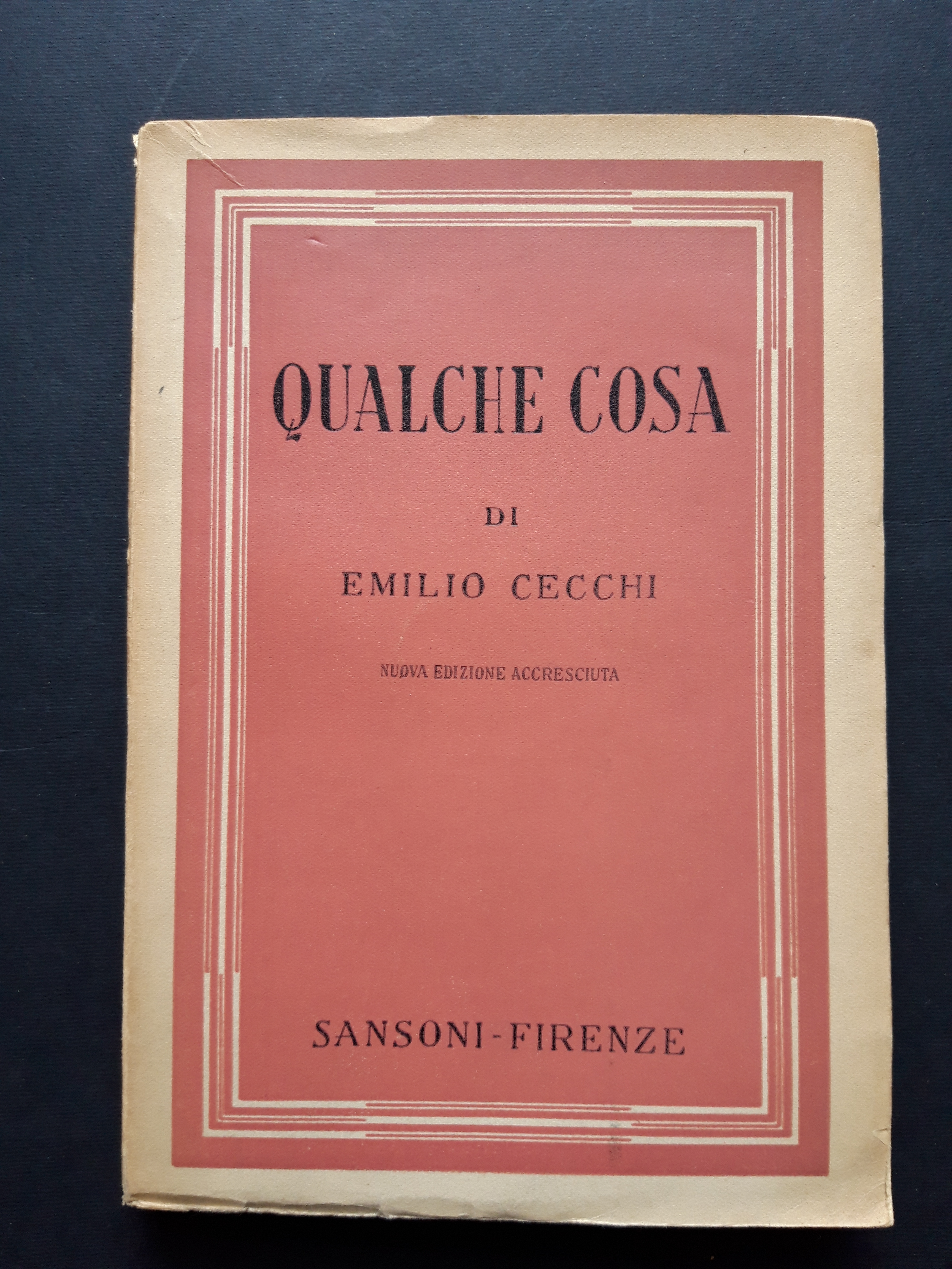Cecchi Emilio. Qualche cosa. Sansoni. 1943
