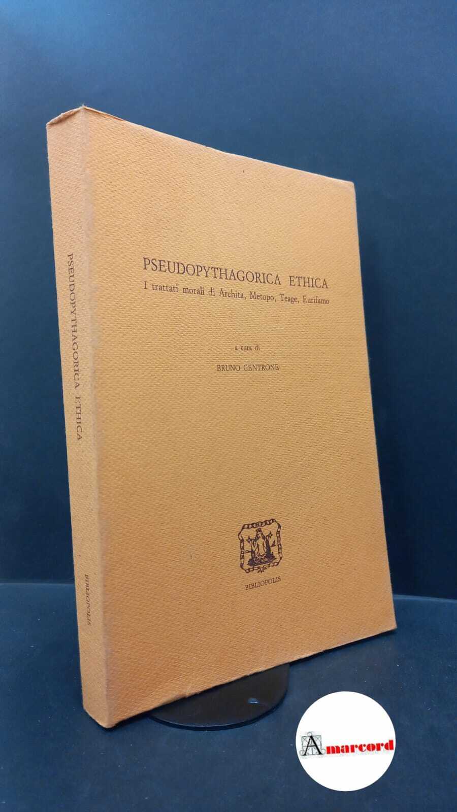 Centrone, Bruno. Pseudopythagorica ethica : i trattati morali di Archita, …