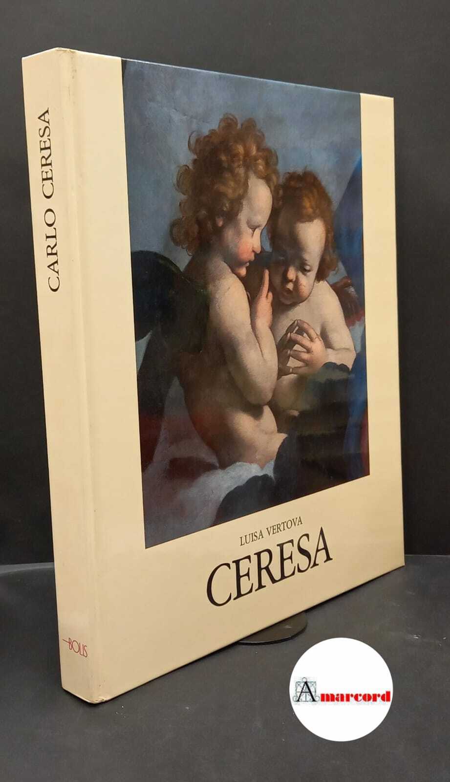Ceresa, Carlo. , and Vertova, Luisa. Carlo Ceresa : tutte …