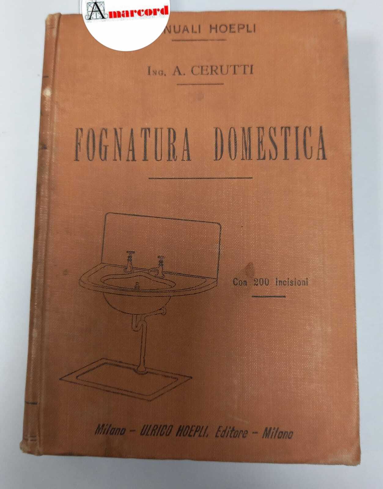 Cerutti Attilio, Fognatura domestica, Hoepli, 1900 - I.