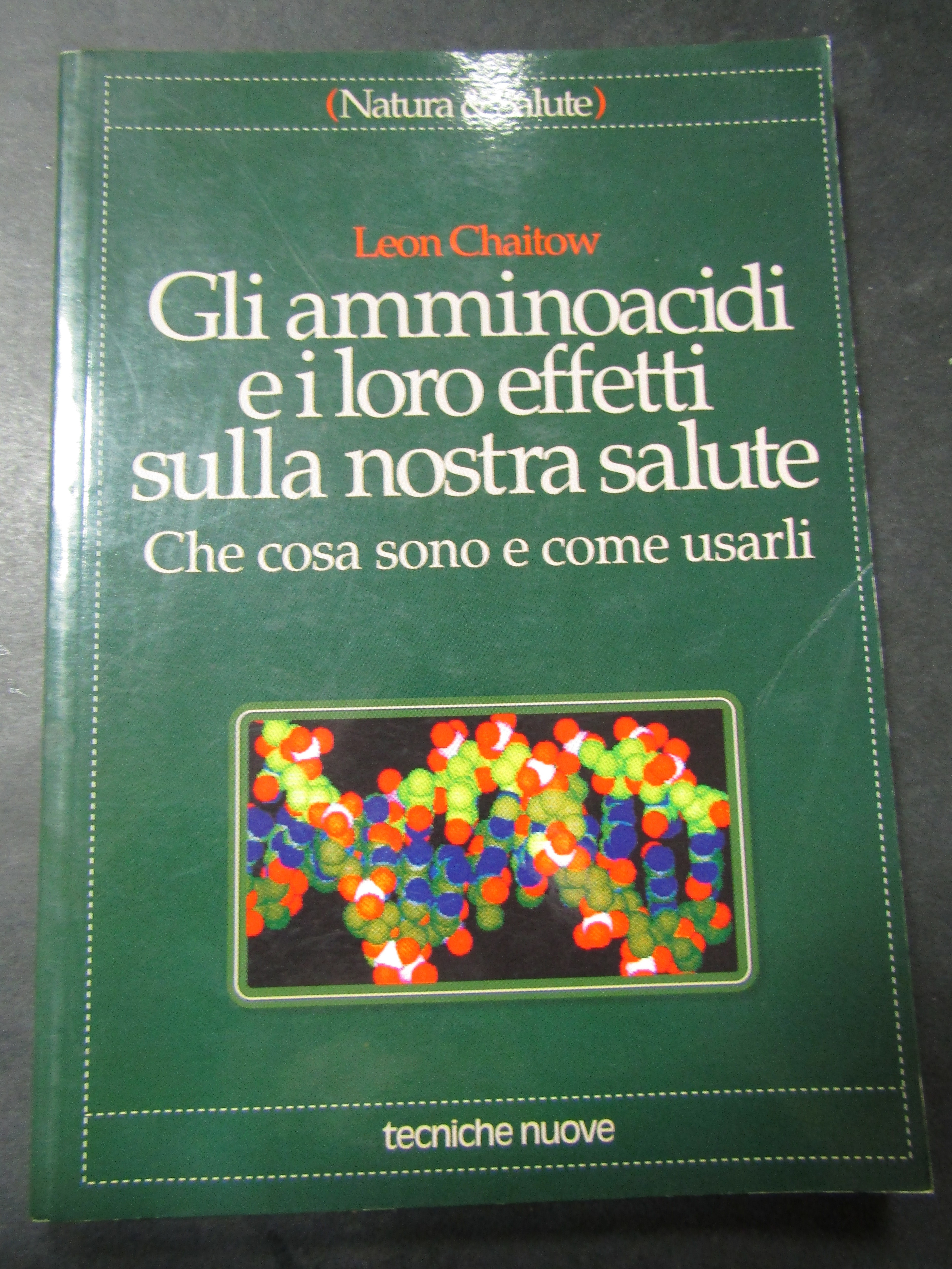 Chaitow Leon. Gli amminoacidi e i loro effetti sulla nostra …