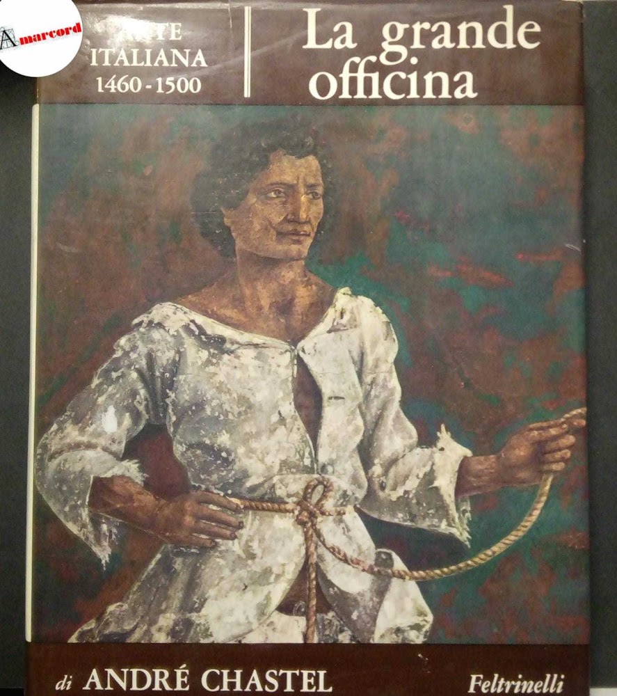 Chastel André, La grande officina, Feltrinelli, 1966 - I.