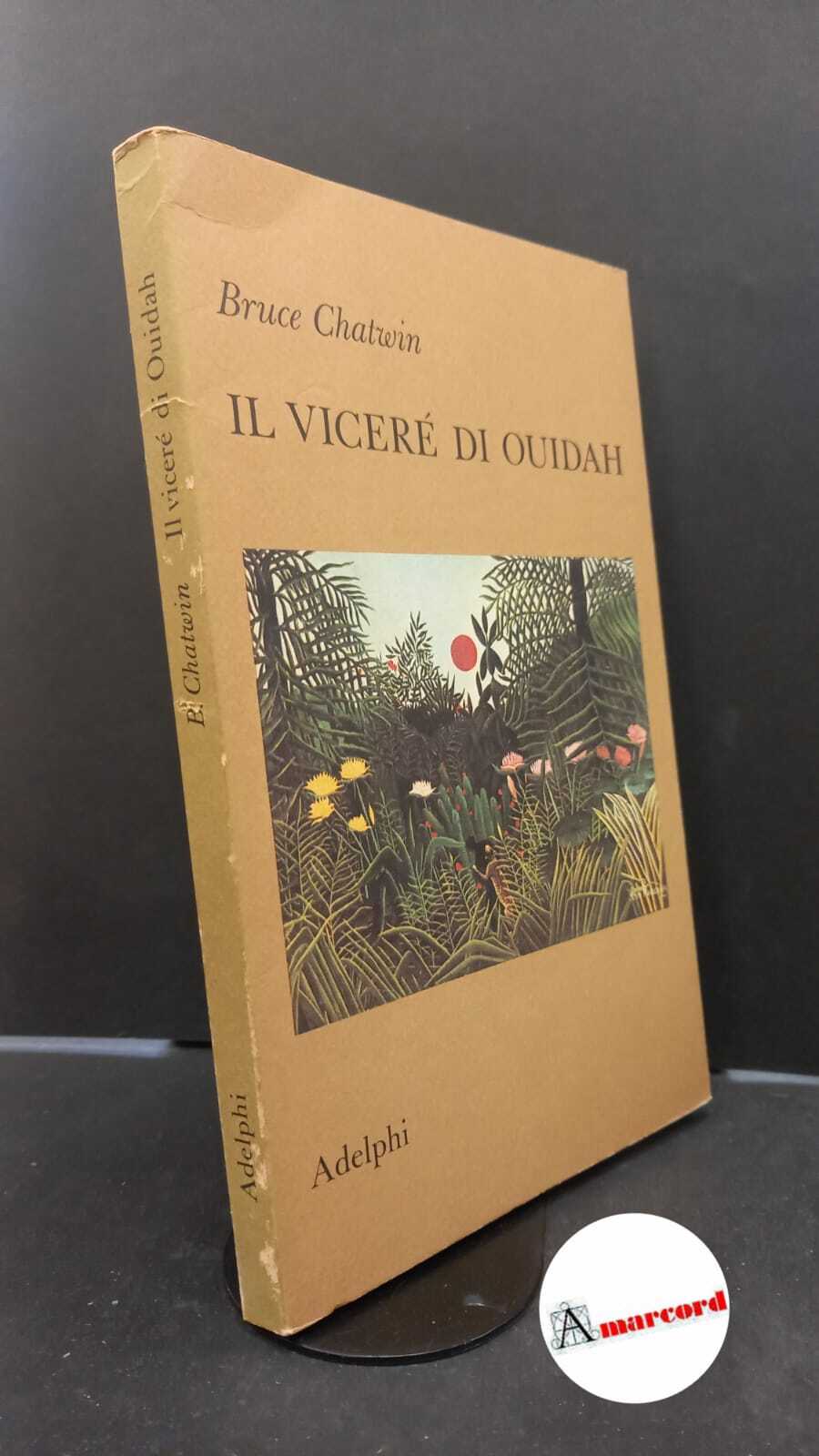 Chatwin Bruce, Il viceré di Ouidah, Adelphi, 1983