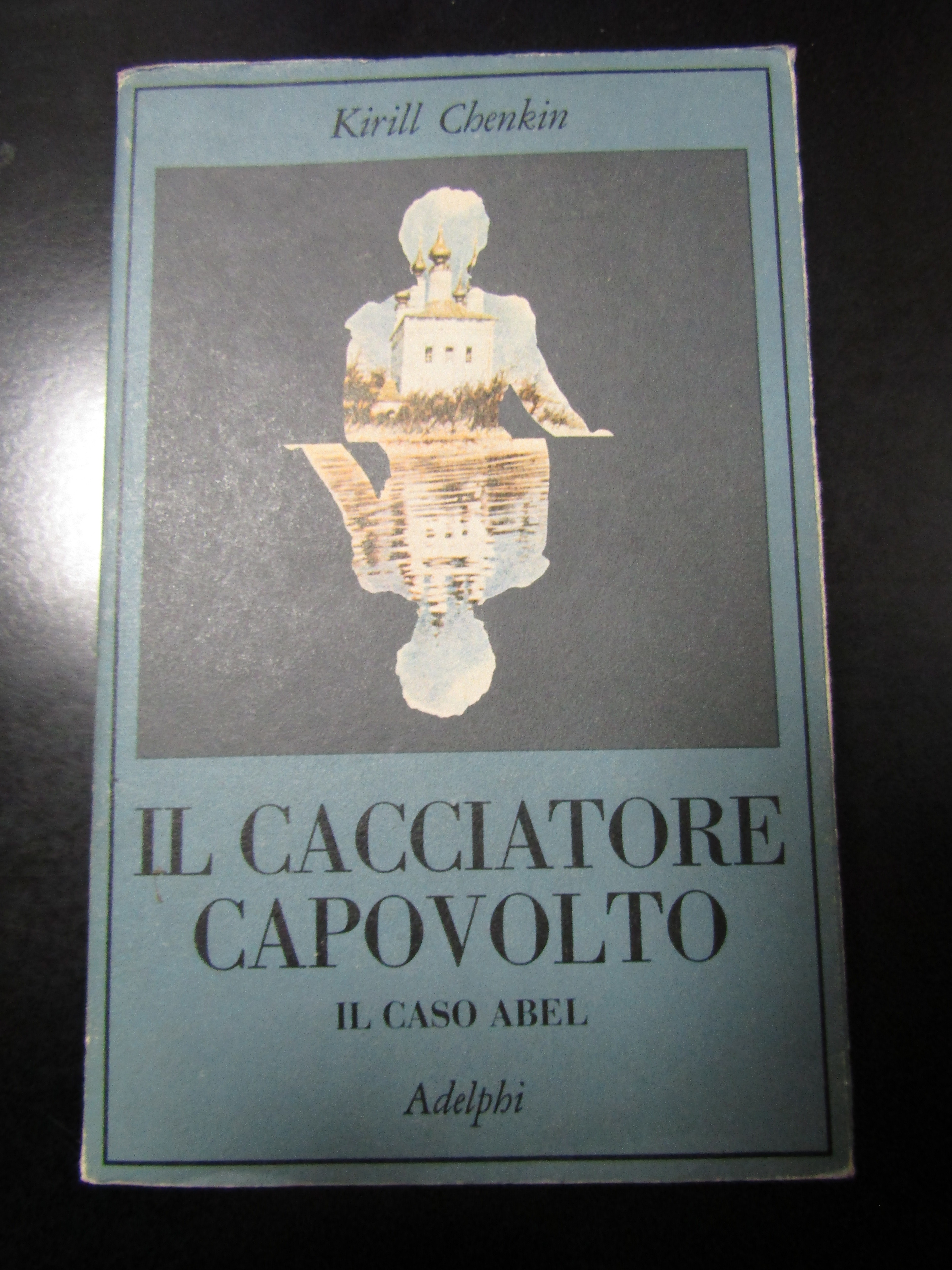 Chenkin Kirill. Il cacciatore capovolto. Il caso Abel. Adelphi 1982.