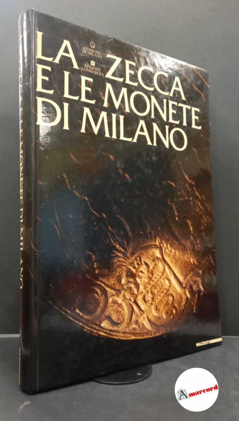 Chiaravalle, Maila. �La �Zecca e le monete di Milano Milano …