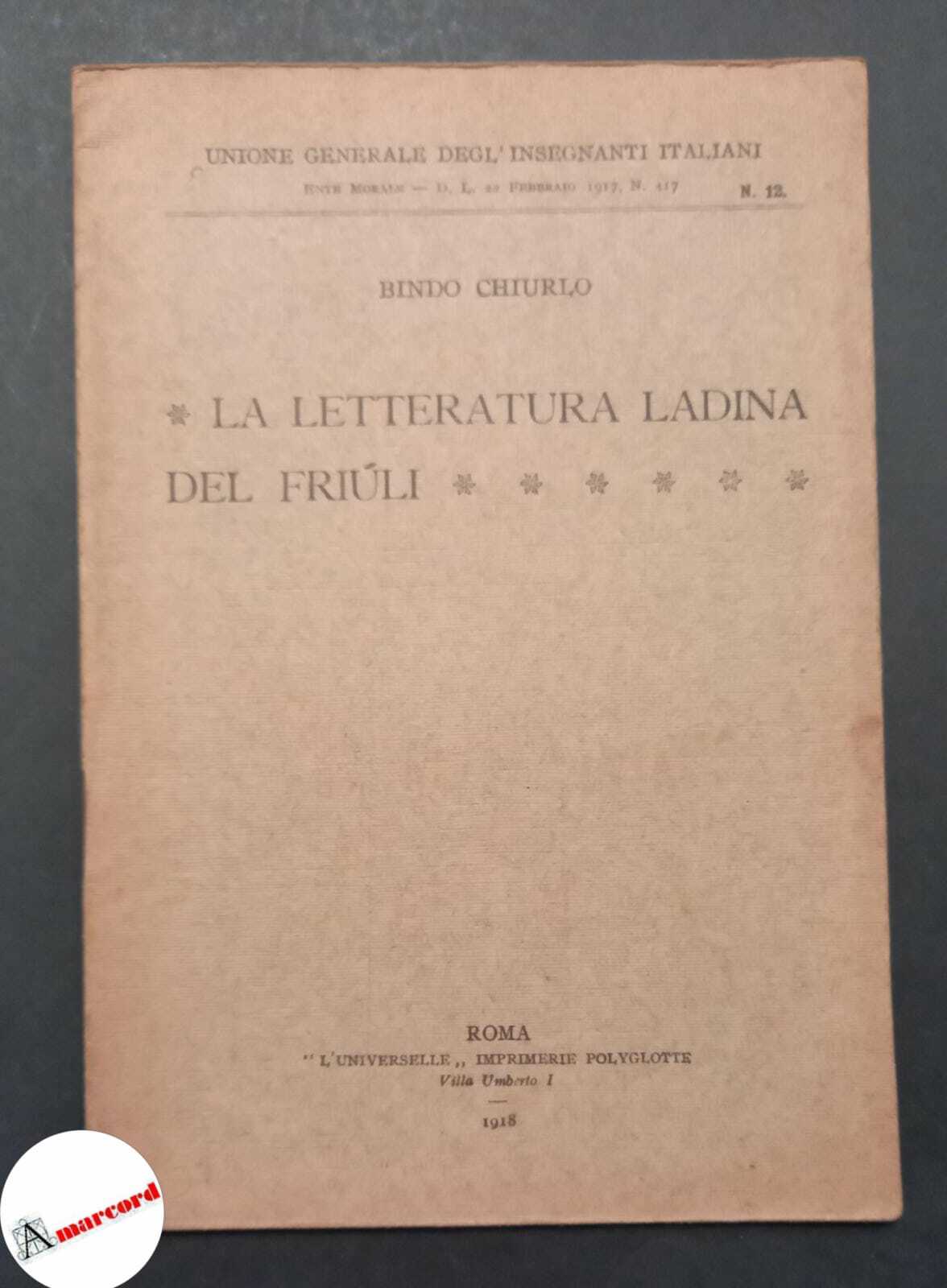 Chiurlo Bindo, La letteratura ladina del Friuli, Universelle, 1918.