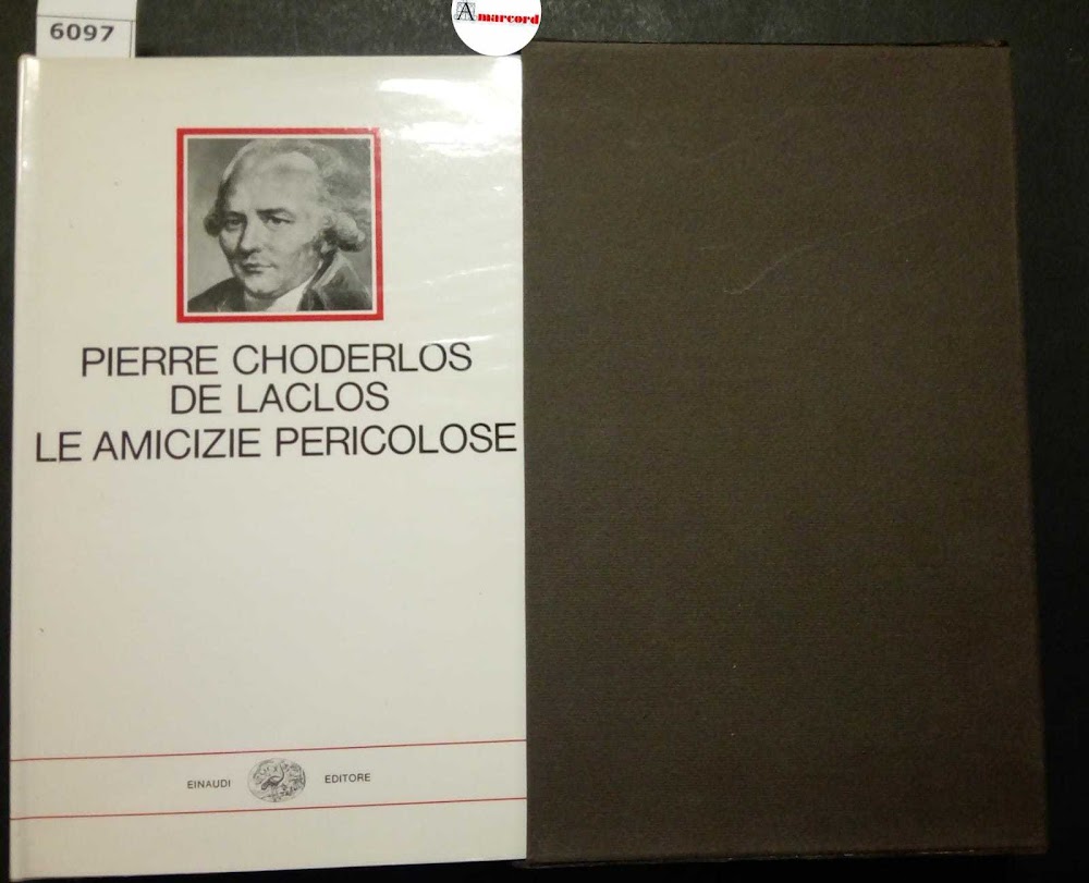 Choderlos de Laclos Pierre, Le amicizie pericolose, Einaudi, 1965