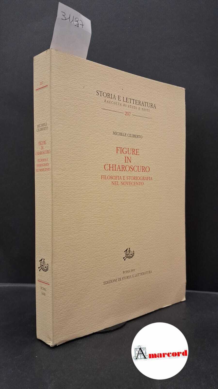 Ciliberto, Michele. Figure in chiaroscuro : filosofia e storiografia nel …