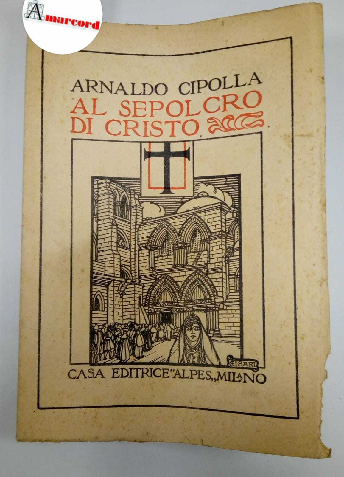 Cipolla Arnaldo, Al sepolcro di Cristo, Alpes, 1923 - I