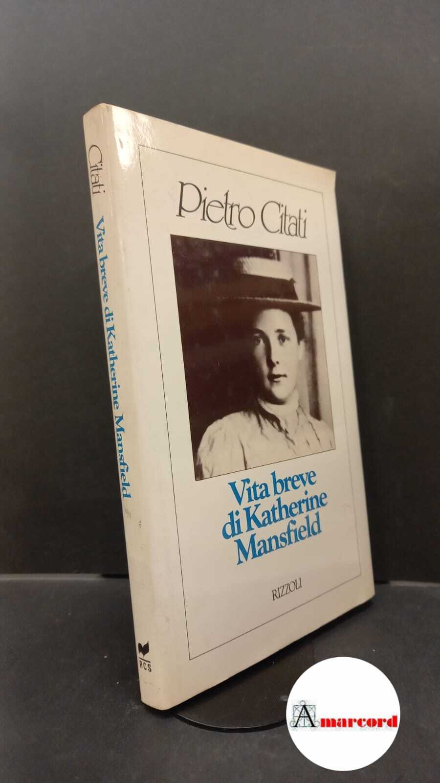 Citati, Pietro. Vita breve di Katherine Mansfield Milano Rizzoli, 1980 …