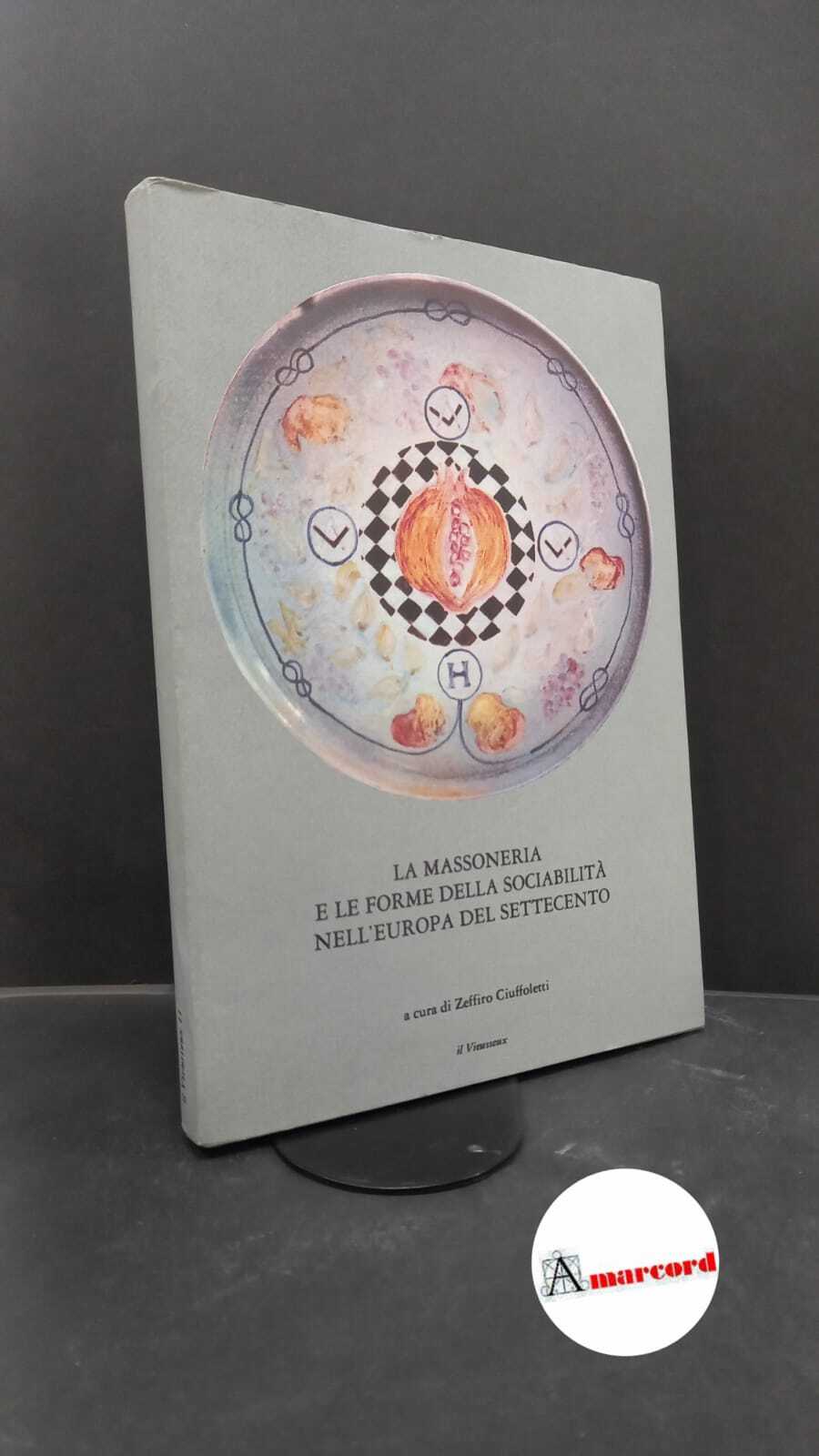 Ciuffoletti, Zeffiro. , Ciampolini, Maria Teresa. �La �massoneria e le …