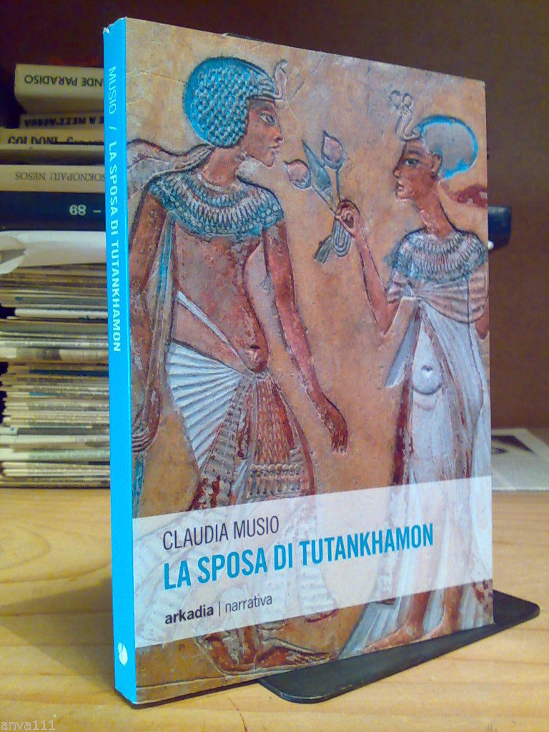 Claudia Musio - LA SPOSA DI TUTANKHAMON - 2012 - …