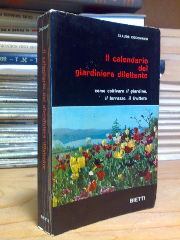 Coconnier Claude. Il calendario del giardiniere dilettante. Bietti. 1965 - …