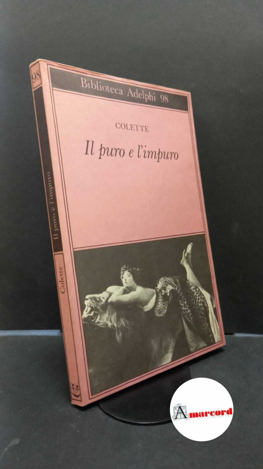 Colette. Il puro e l'impuro Milano Adelphi, 1980