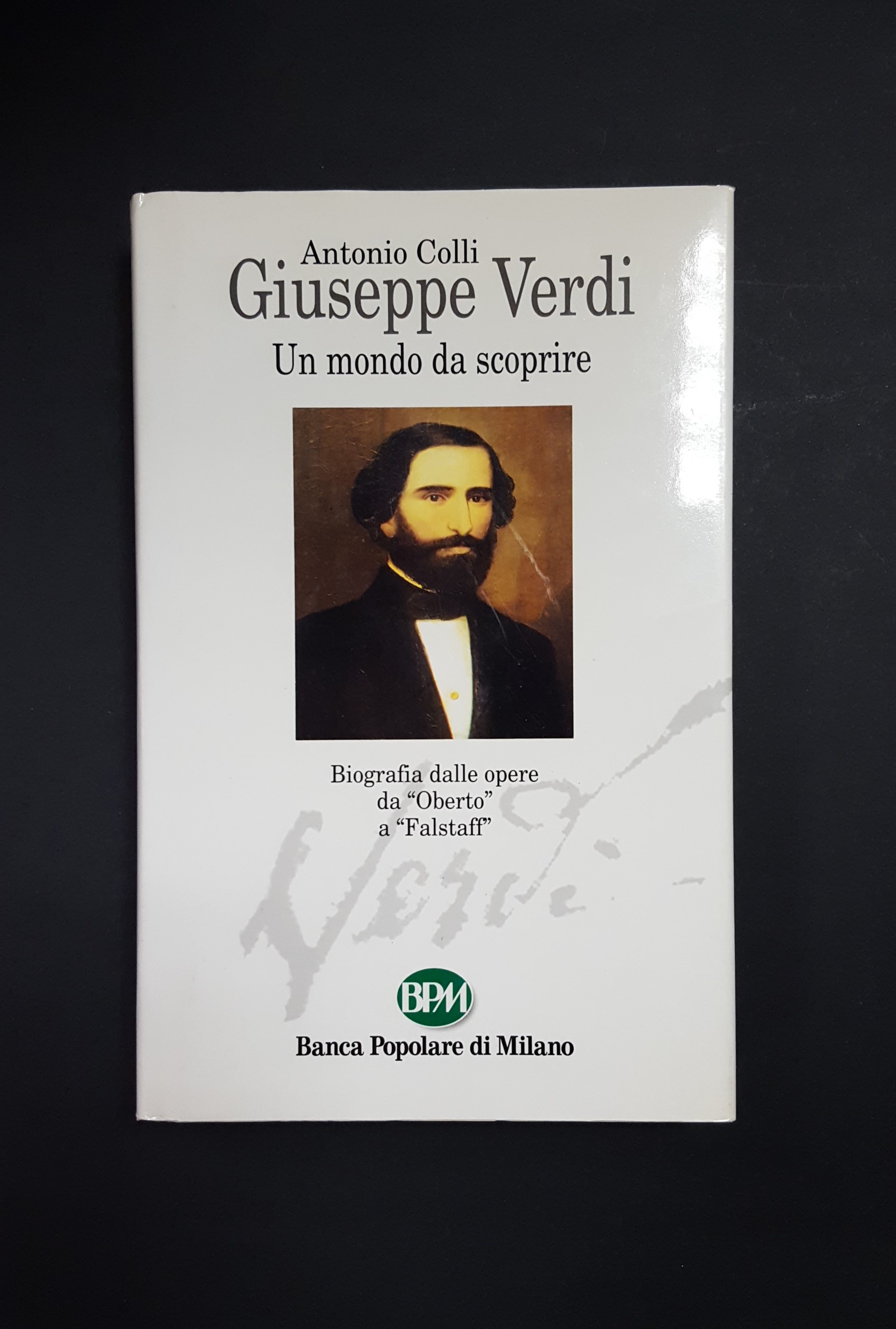 Colli Antonio. Giuseppe Verdi un mondo da scoprire. Banca Popolare …