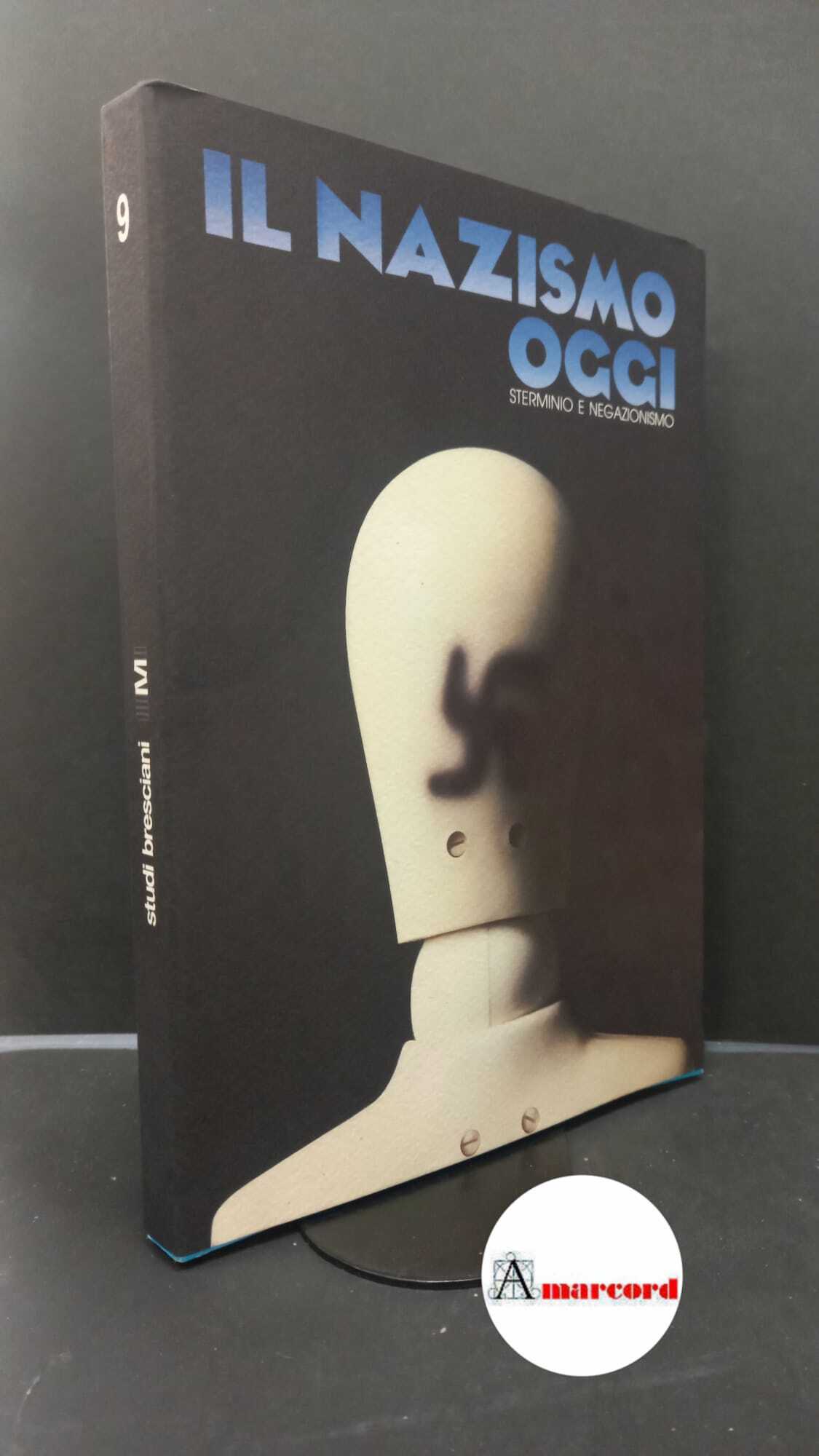 Collotti, Enzo. Il nazismo oggi : sterminio e negazionismo. Brescia …