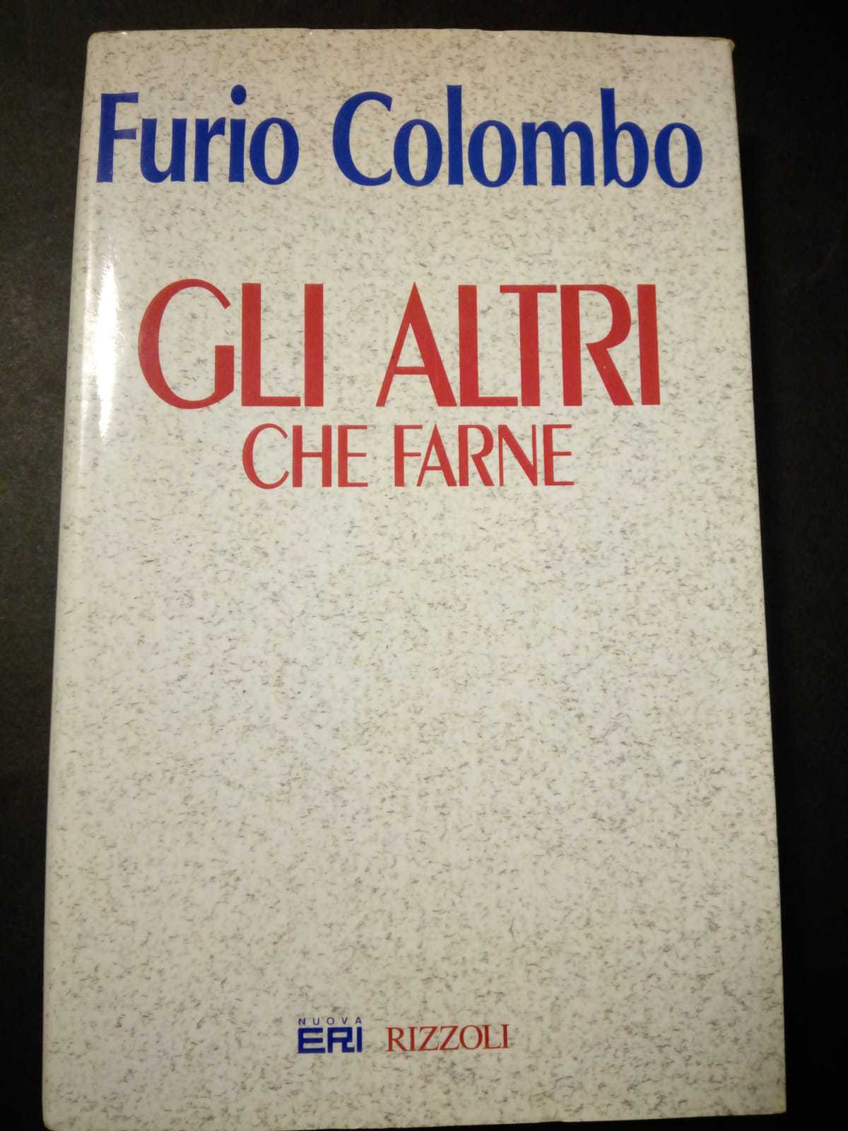 Colombo Furio. Gli altri che farne. Rizzoli. 1994-I