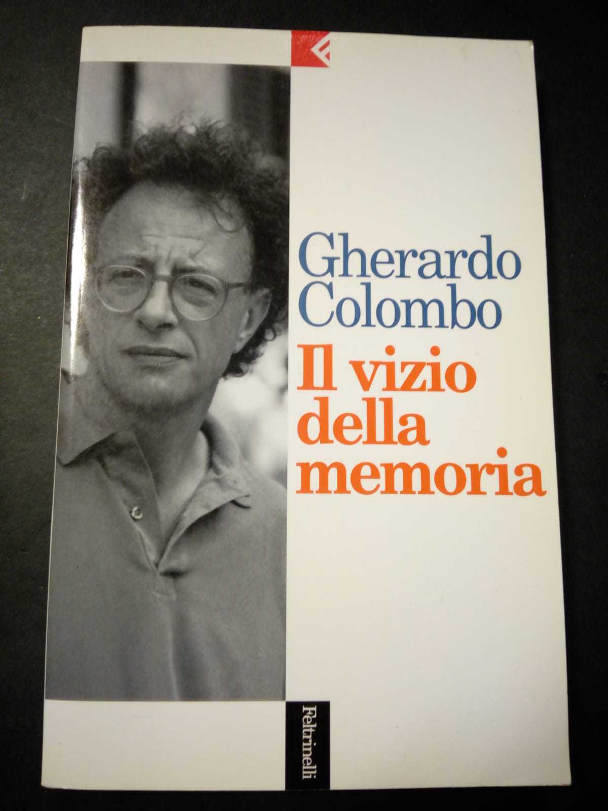 Colombo Gherardo. Il vizio della memoria. Feltrinelli. 1996-I