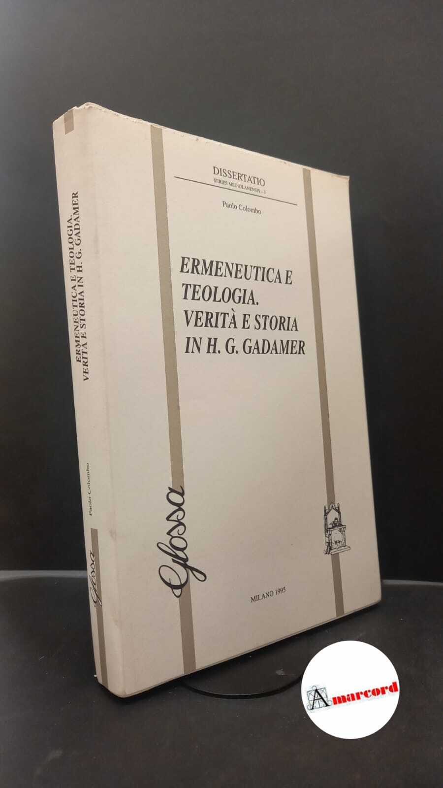 Colombo, Paolo. Ermeneutica e teologia : verità e storia in …