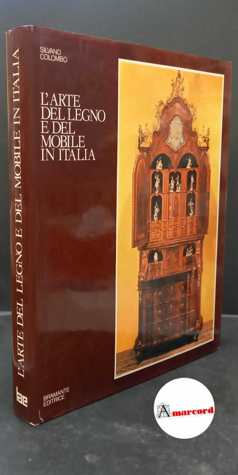 Colombo, Silvano. L'arte del legno e del mobile in Italia …