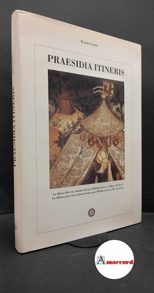 Conti, Flavio. Praesidia itineris : la difesa delle vie commerciali …