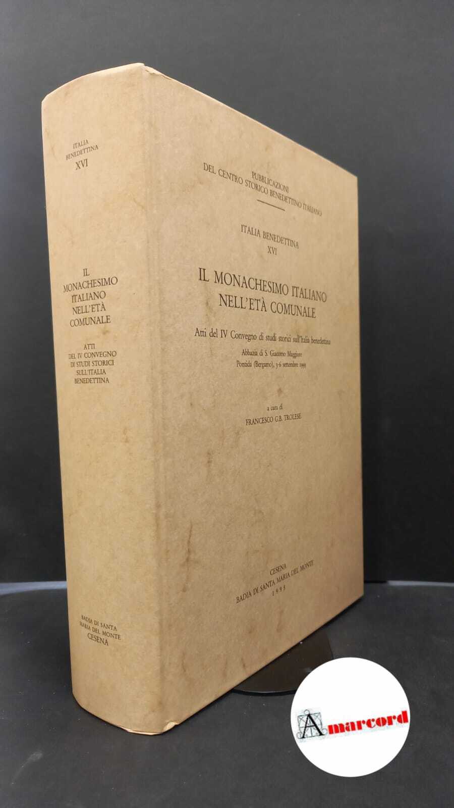 Convegno di studi storici sull'Italia benedettina. , and Trolese, Francesco …